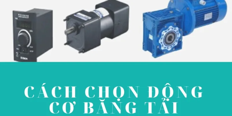 Chú ý đến các thông số kỹ thuật quan trọng khi mua motor băng tải