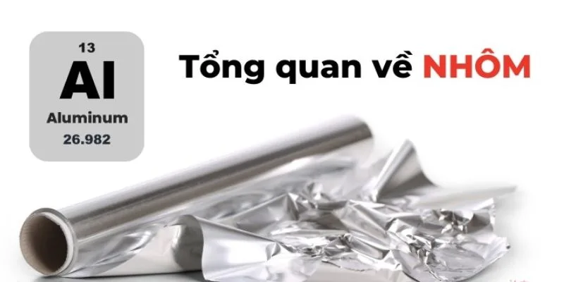 Tính chất của nhôm được nhiều người quan tâm tìm hiểu